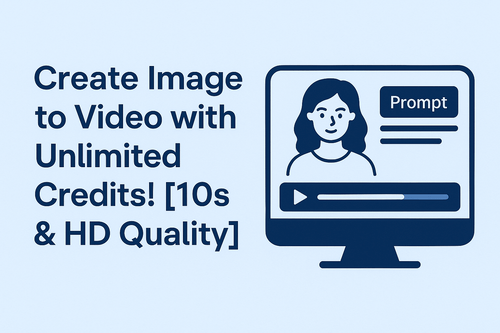 Create Image to Video with Unlimited Credits! [10s & HD Quality]