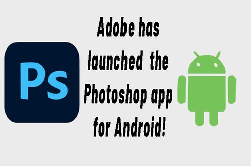 Adobe has launched the Photoshop app for Android! (1)